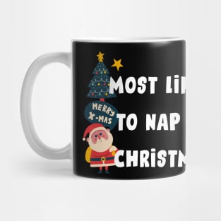 Most likely to nap on christmas Mug